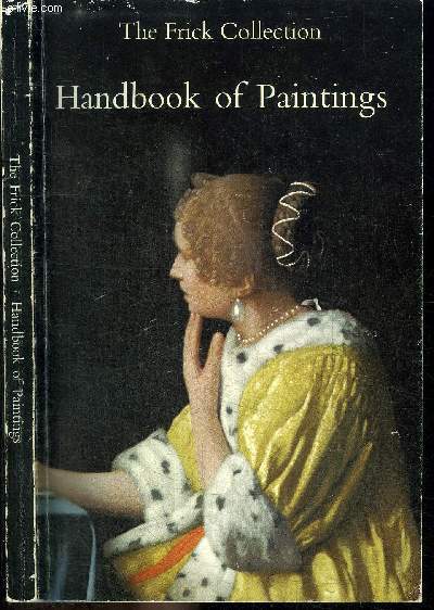 THE FRICK COLLECTION - HANDBOOK OF PAINTINGS - NEW-YORK 1978
