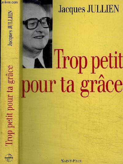 TROP PETIT POUR TA GRACE