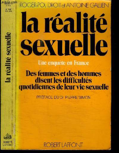 LA REALITE SEXUELLE - UNE ENQUETE EN FRANCE - DES FEMMES ET DES HOMMES DISENT LES DIFFICULTES QUOTIDIENNES DE LEUR VIE SEXUELLE