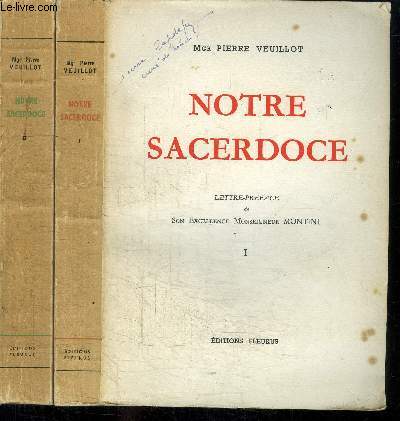 NOTRE SACERDOCE - DOCUMENTS PONTIFICAUX DE PIE X A NOS JOURS - EN 2 VOLUMES (TOME 1 +2) - TOME 1 PIE X, BENOIT XV, PIE XI - TOME 2 PIE XII