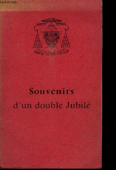 SOUVENIRS D'UN DOUBLE JUBILE - 50 ans de Sacerdoce 1913 - 1963 - 30 ans d'Episcopat 1934 - 1964