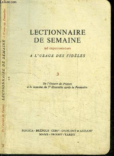 LECTIONNAIRE DE SEMAINE - A L'USAGE DES FIDELES - de l'Octove de Pques  la semaine du 5e dimanche aprs le Pentecte