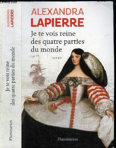 JE TE VOIS REINE DES QUATRE PARTIES DU MONDE - L'Epope de Dona Isabel Barreto, Conquistadora des Mers du Sud, Premire et seule femme amirale de l'armada espagnole