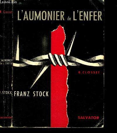 L'AUMONIER DE L'ENFER : FRANZ STOCK - aumonier de Fresnes, du Cherche Midi et de la sant 1940 - 1944