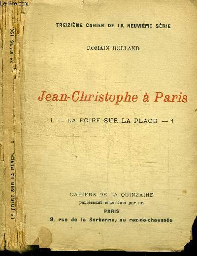 CAHIERS DE LA QUINZAINE : JEAN-CHRISTOPHE A PARIS - TOME 1 : LA FOIRE SUR LA PLACE - N1 - TREIZIEME CAHIER DE LA NEUVIEME SERIE - 22 MARS 1908