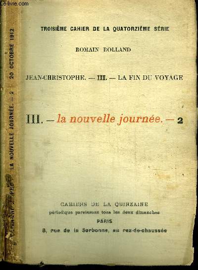 CAHIERS DE LA QUINZAINE : JEAN-CHRISTOPHE - TOME 3 LA FIN DU VOYAGE - TOME 3 LA NOUVELLE JOURNEE N2 - 20 OCOTBRE 1912