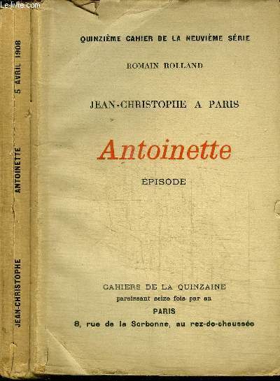 CAHIERS DE LA QUINZAINE : JEAN-CHRISTOPHE A PARIS - ANTOINETTE - EPISODE - QUINIZIEME CAHIER DE LA NEUVIEME SERIE - 5 AVRIL 1908