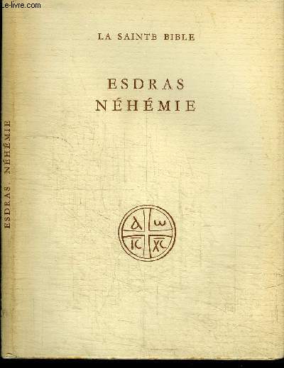 LA SAINTE BIBLE - LE LIVRE DE ESDRAS ET NEHEMIE