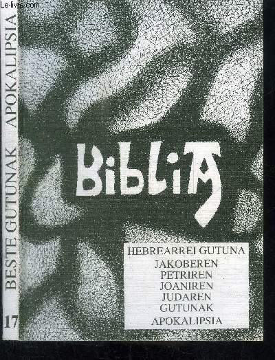 BIBLIA N17- HEBREARREI GUTUNA : JAKOBEREN - PETRIREN - JOANIREN - JUDAREN - GUTUNAK - APOKALIPSIA
