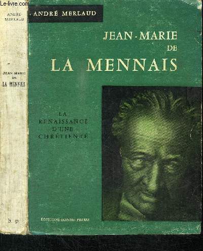 JEAN-MARIE DE LA MENNAIS - LA RENAISSANCE D'UNE CHRETIENTE