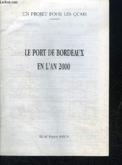 UN PROJET POUR LES QUAIS - LE PORT DE BORDEAUX EN L'AN 2000
