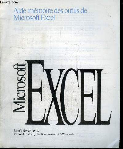 AIDE-MEMOIRE DES OUTILS DE MIRCOSOFT EXCEL - MICROSOFT EXCEL - LE N1 DES TABLEURS - VERSION 4.0 SERIE APPLE MACINTOSH OU SERIE WINDOWS