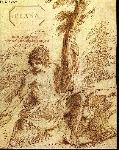 CATALOGUE DE VENTE AUX ENCHERES : PIASA - DESSINS ANCIENS ET MODERNES DU XVIE AU XIXE SIECLE - VENDREDI 9 DECEMBRE 2005 - DROUOT RICHELIEU