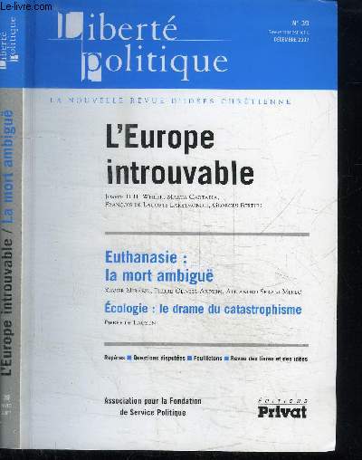 LIBERTE POLITIQUE N39 - DECEMBRE 2007 - L'EUROPE INTROUVABLE - Jospeh H. H. Marta Cartabia, Franois de Lacoste Lareymondie, Georges Berthu - Euthanasie : la mort ambigue : Xavier Mirabel, Pierre-Olivier Arduin, ...