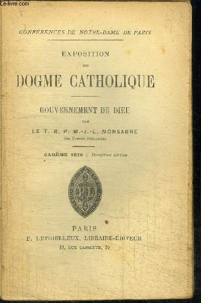 EXPOSITION DU DOGME CATHOLIQUE - CONFERENCES DE NOTRE-DAME DE PARIS - GOUVERNEMENT DE DIEU - CAREME 1876