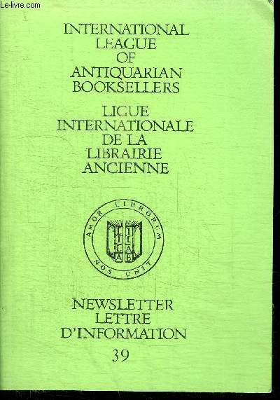 INTERNATIONAL LEAGUE OF ANTIQUARIAN BOOKSELLERS - LIGUE INTERNATIONALE DE LA LIBRAIRIE ANCIENNE - NEWSLETTER LETTRE D'INFORMATION N39 - JUNE/JUIN 1987