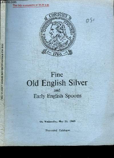 CATALOGUE DE VENTE AUX ENCHERES : FINE OLD ENGLISH SILVER AND EARLY ENGLISH SPOONS - WEDNESDAY MAY 21 1969