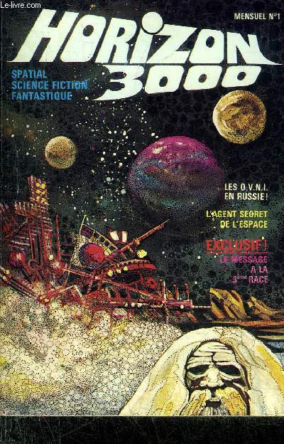HORIZON 3000 N1 JUILLET 1976 - Les OVNI en Russie - les extra terrestres sont ils parmi nous ? - les tranges facults d'un sourcier - la littrature de Science Fiction dans les pays de l'Est - le message a la troisieme race etc.