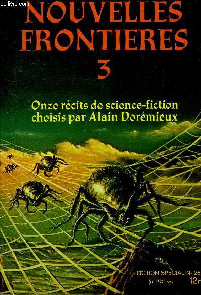 NOUVELLES FRONTIERES 3 - ONZE RECITS DE SCIENCE FICTION CHOISIS PAR ALAIN DOREMIEUX - FICTION SPECIAL N26 N271 BIS DE LA REVUE FICTION - Les mondes intrieurs par Christine Renard - loin par Rene Durand etc.