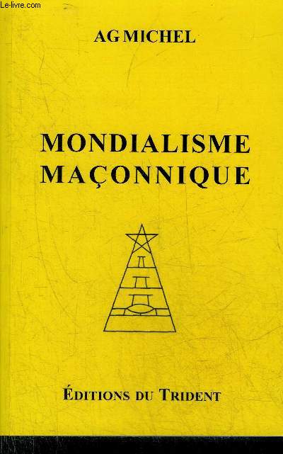 LA FRANCE SOUS L'ETREINTE MACONNIQUE - MONDIALISME MACONNIQUE.