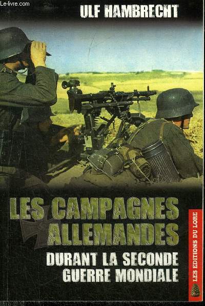 LES CAMPAGNES ALLEMANDES DURANT LA SECONDE GUERRE MONDIALE.