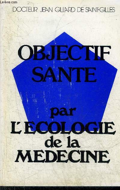 OBJECTIF SANTE PAR L'ECOLOGIE DE LA MEDECINE.