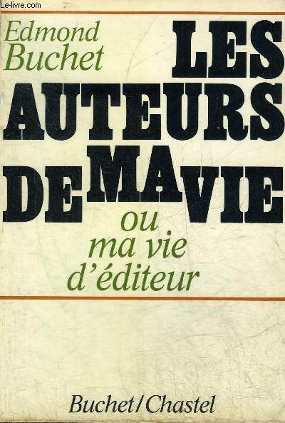 LES AUTEURS DE MA VIE OU MA VIE D'EDITEUR.