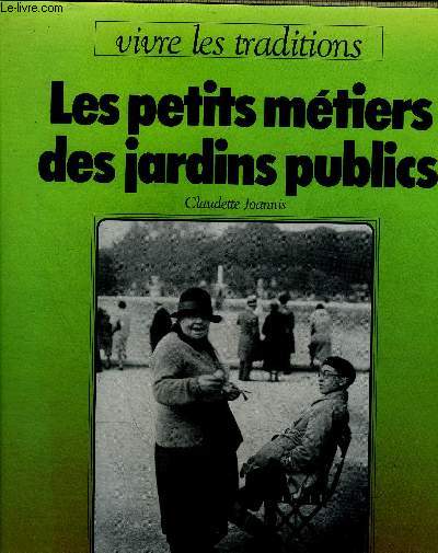 LES PETITS METIERS DES JARDINS PUBLICS.