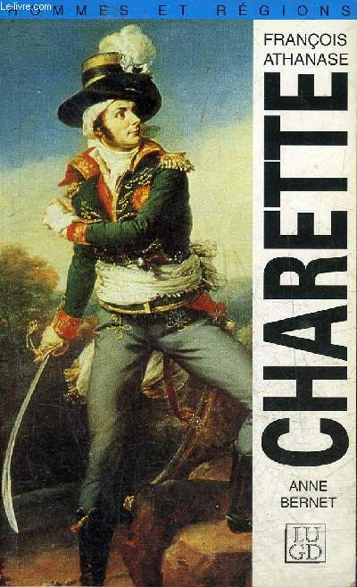 MONSIEUR DE CHARETTE 1763-1796 ET L'INSURRECTION VENDEENNE - COLLECTION HOMMES ET REGIONS.