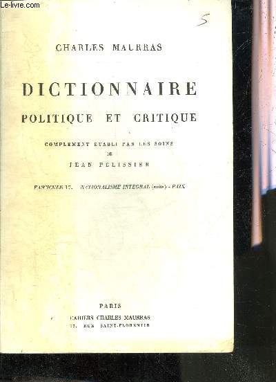 DICTIONNAIRE POLITIQUE ET CRITIQUE - FASCICULE 17 NATIONALISME INTEGRAL (SUITE) - PAIX - COMPLEMENT ETABLI PAR LES SOINS DE JEAN PELISSIER.