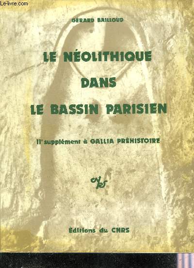 LE NEOLITHIQUE DANS LE BASSIN PARISIEN - IIE SUPPLEMENT A GALLIA PREHISTOIRE - 2E EDITION.