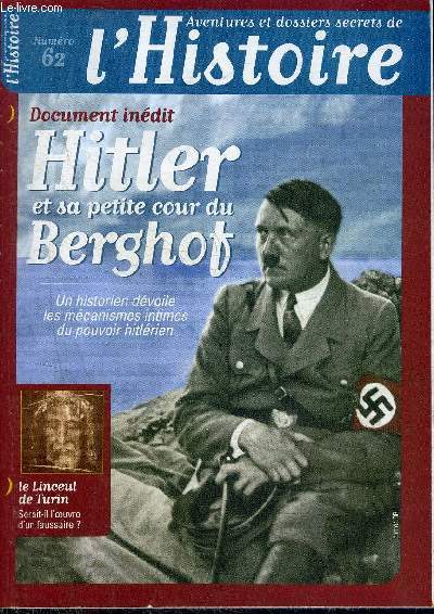 AVENTURES ET DOSSIERS SECRETS DE L'HISTOIRE N62 FEVRIER 2006 - HITLER ET SA PETITE COUR DU BERGHOF.