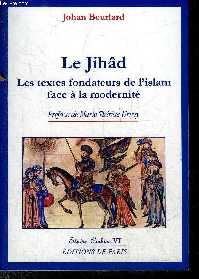 LE JIHAD LES TEXTES FONDATEURS DE L'ISLAM FACE A LA MODERNITE.