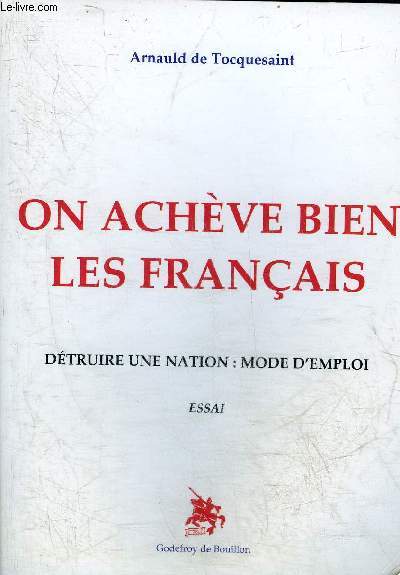 ON ACHEVE BIEN LES FRANCAIS - DETRUIRE UNE NATION MODE D'EMPLOI - ESSAI.