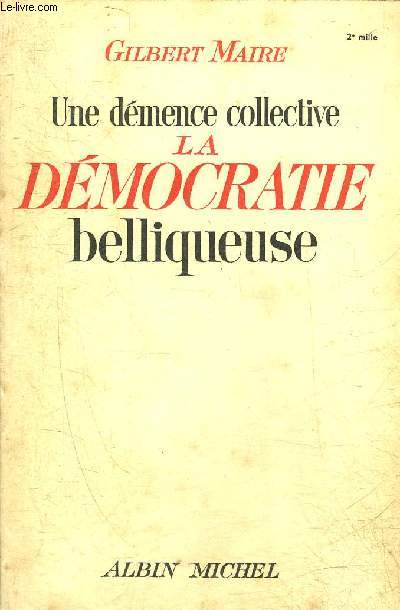 UNE DEMENCE COLLECTIVE LA DEMOCRATIE BELLIQUEUSE.