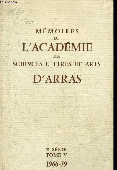 MEMOIRES DE L'ACADEMIE DES SCIENCES LETTRES ET ARTS D'ARRAS - TOME V 5E SERIE 1966-79 - Bernanos et l'Artois par L.Lger - projets de nouveaux jardins  la mode pour le palais piscopal d'Arras  la fin du XVIIIe sicle d'aprs les gravures de Le Rouge...