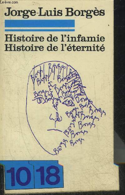 HISTOIRE DE L'INFAMIE HISTOIRE DE L'ETERNITE - COLLECTION 10/18 N184/185.