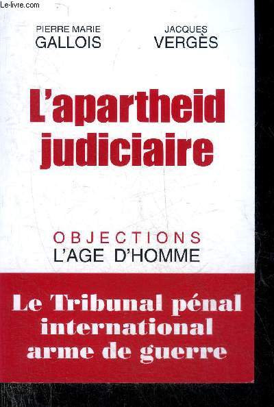 L'APARTHEID JUDICIAIRE OU LE TPI ARME DE GUERRE - COLLECTION OBJECTIONS.