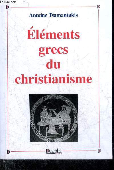 ELEMENTS GRECS DU CHRISTIANISME - COLLECTION LE NAT.