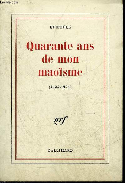 QUARANTE ANS DE MON MAOISME 1934-1974 + ENVOI DE L'AUTEUR.
