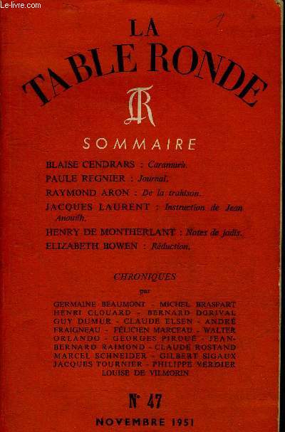 LA TABLE RONDE N47 NOVEMBRE 1951 - Caramuru par Blaise Cendrars - Journal par Paul Rgnier - de la trahison par Raymond Aron - instruction de Jean Anouilh par Jacques Laurent - notes de jadis par Henry de Montherlant - rduction par Elisabeht Bowen etc.