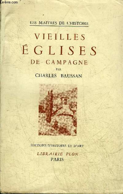 VIEILLES EGLISES DE CAMPAGNE - COLLECTION LES MAITRES DE L'HISTOIRE.
