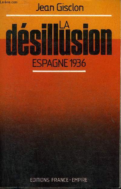 LA DESILLUSION ESPAGNE 1936.