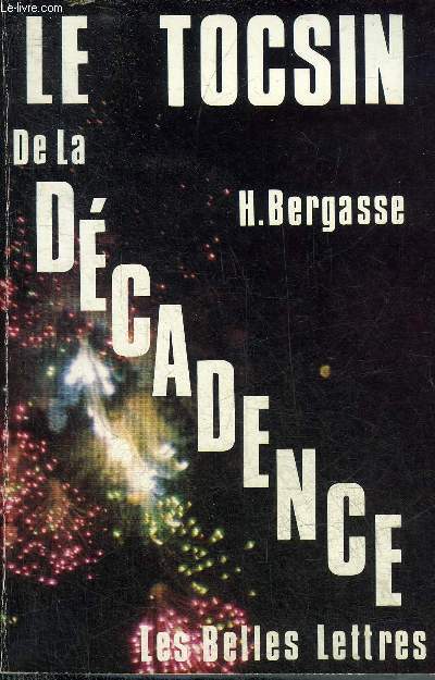 LE TOCSIN DE LA DECADENCE - LECONS DE LA DECADENCE ROMAINE POUR LES HOMMES D'AUJOURD'HUI.