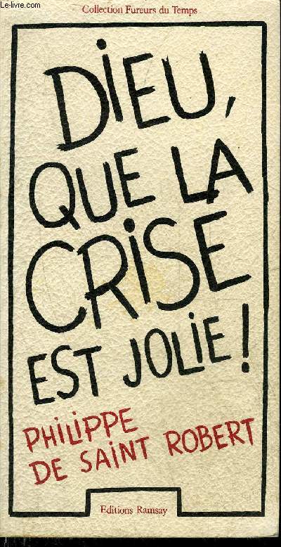 DIEU QUE LA CRISE EST JOLIE ! - COLLECTION FUREURS DU TEMPS.