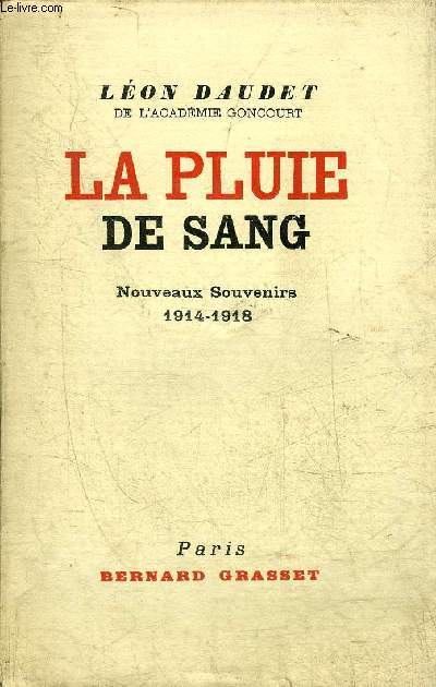 LA PLUIE DE SANG - NOUVEAUX SOUVENIRS 1914-1918.