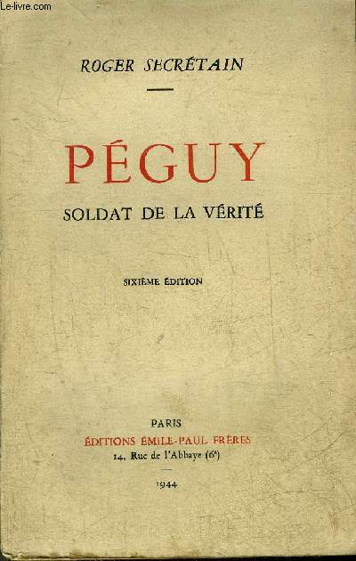 PEGUY SOLDAT DE LA VERITE.