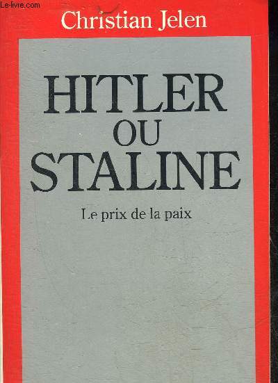 HITLER OU STALINE - LE PRIX DE LA PAIX.