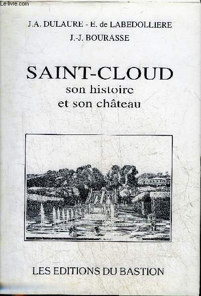 SAINT-CLOUD SON HISTOIRE ET SON CHATEAU .