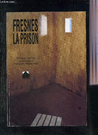 FRESNES LA PRISON - LES ETABLISSEMENTS PENITENTIAIRES DE FRESNES 1895-1990.